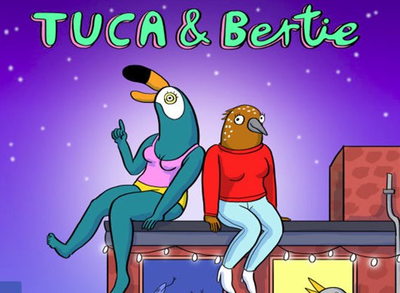 Tuca and Bertie