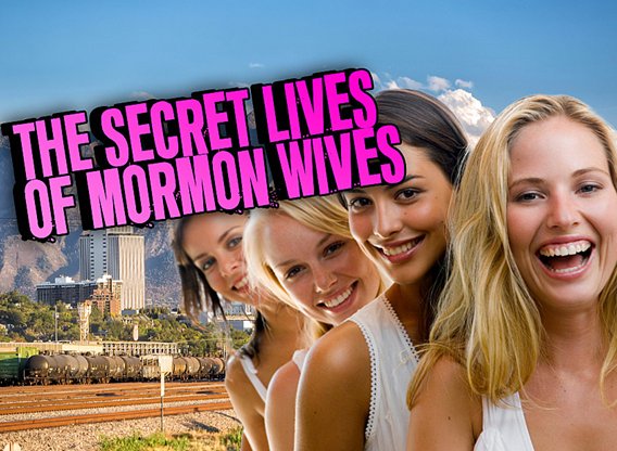 The Secret Lives of Mormon Wives