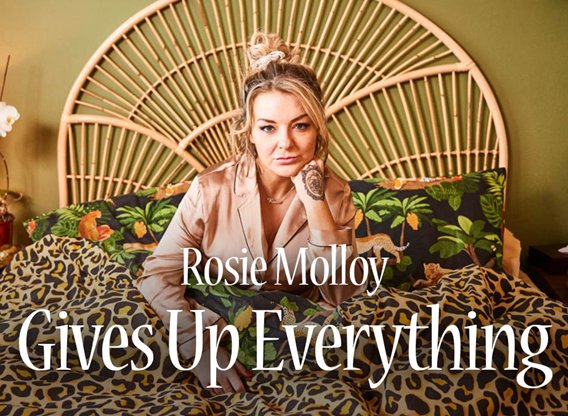 Rosie Molloy Gives Up Everything